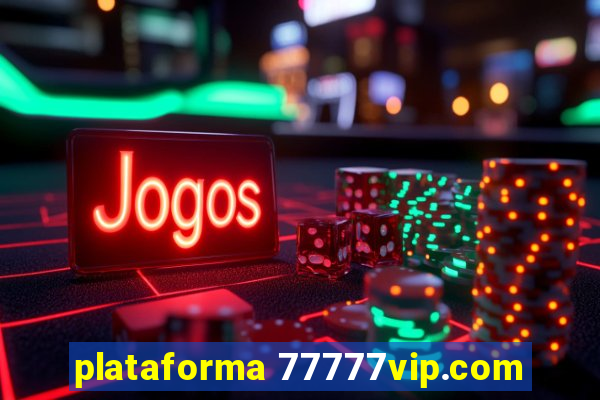 plataforma 77777vip.com